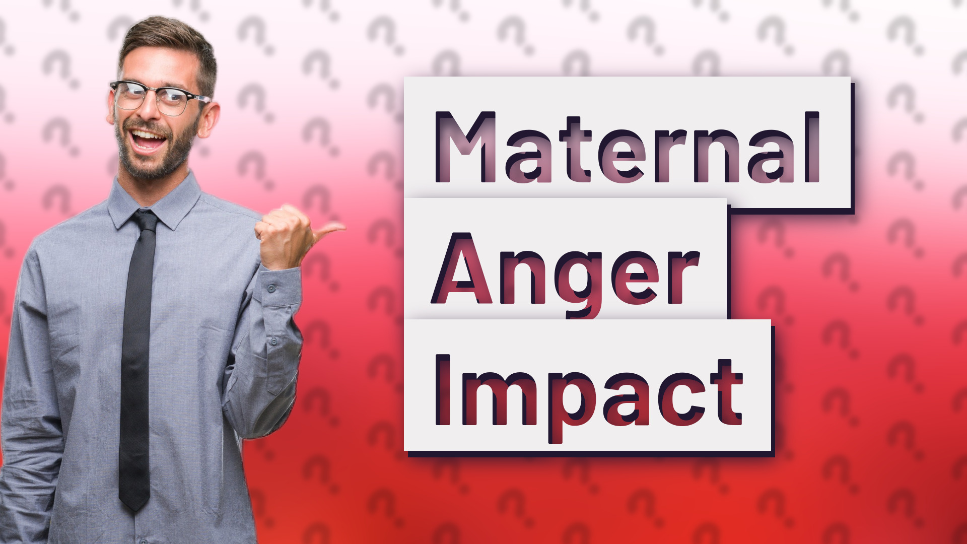 Maternal Anger Impact