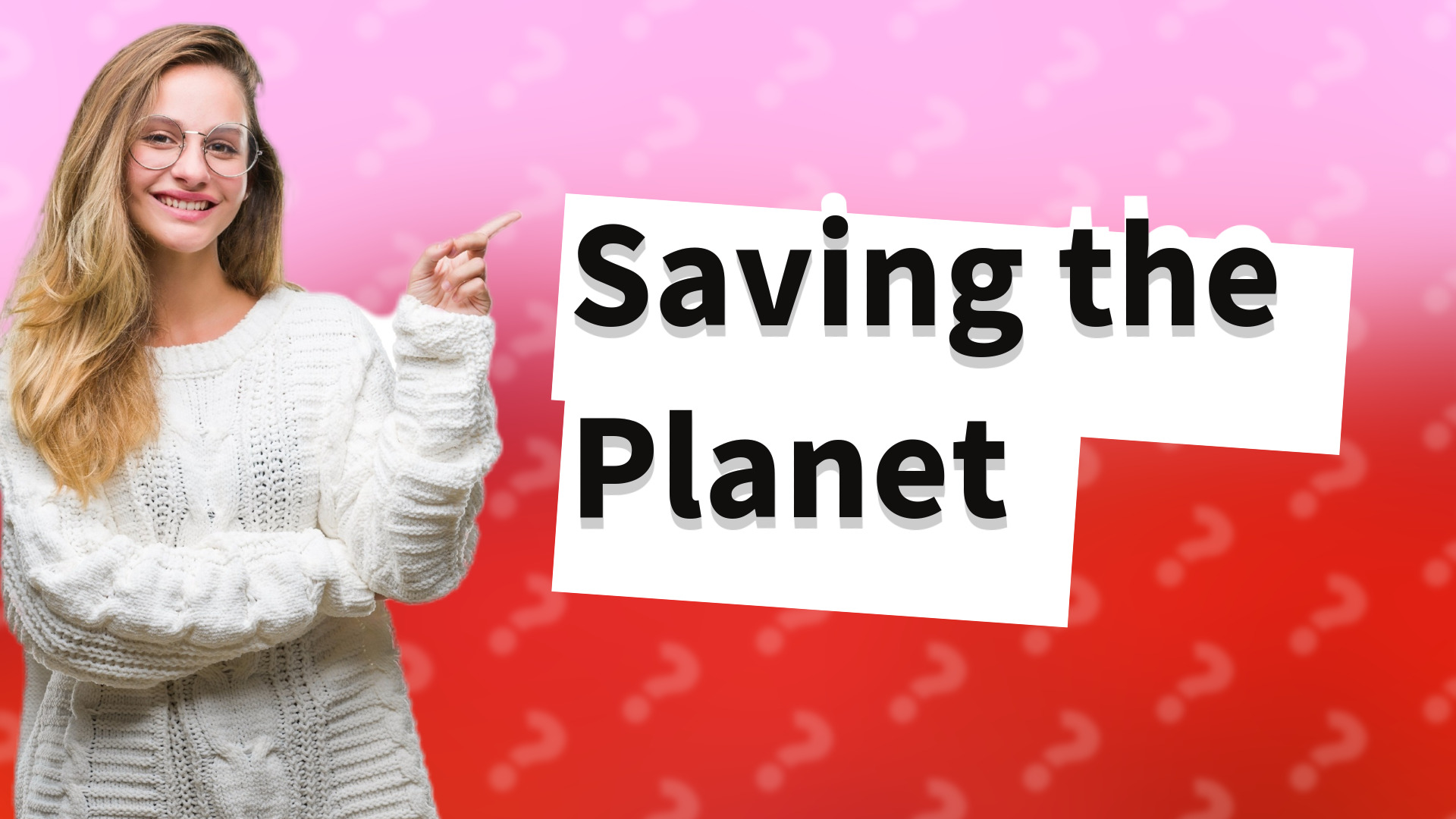 Saving the Planet