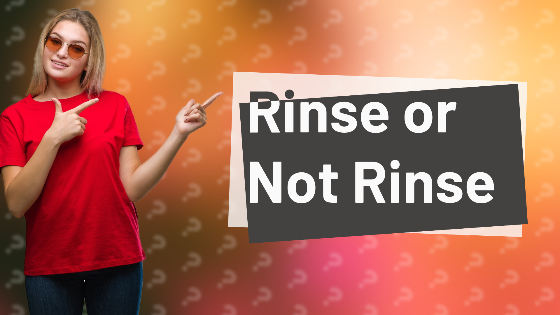 Rinse or Not Rinse