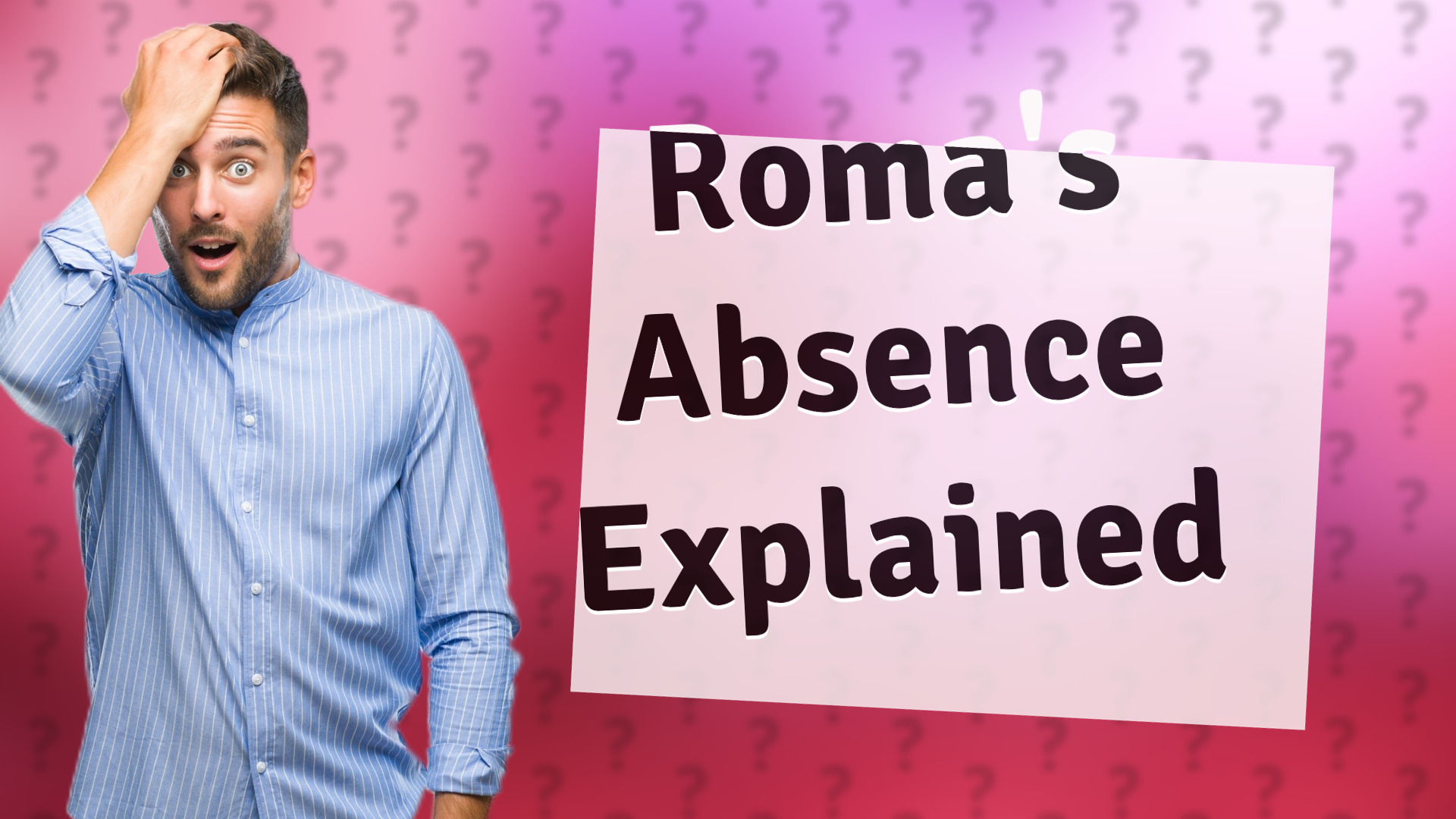 Roma's Absence Explained