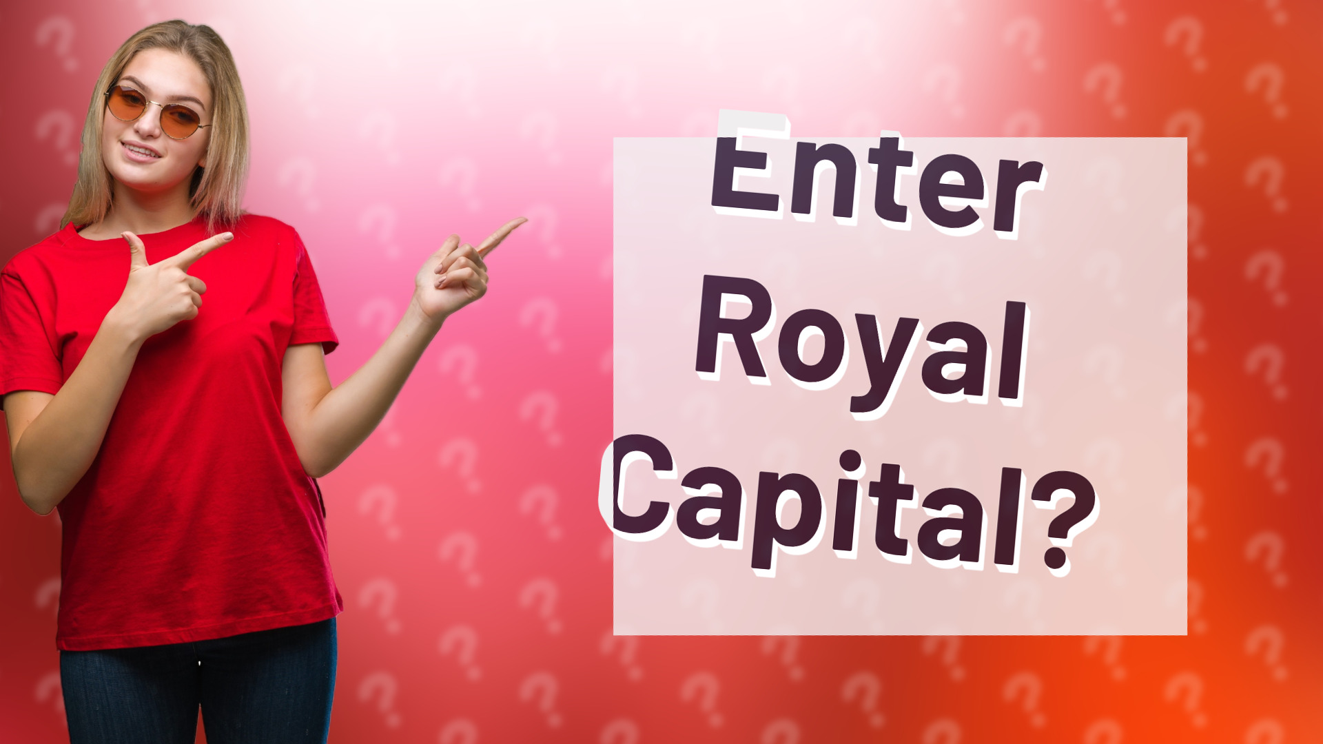 Enter Royal Capital?