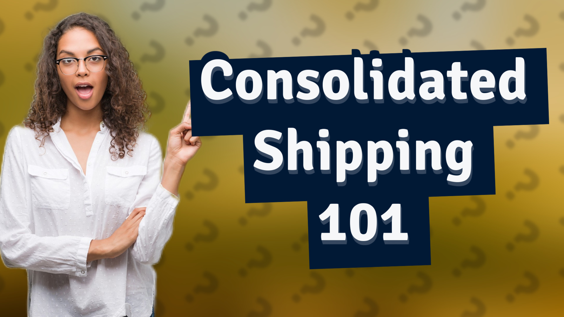 Consolidated Shipping 101