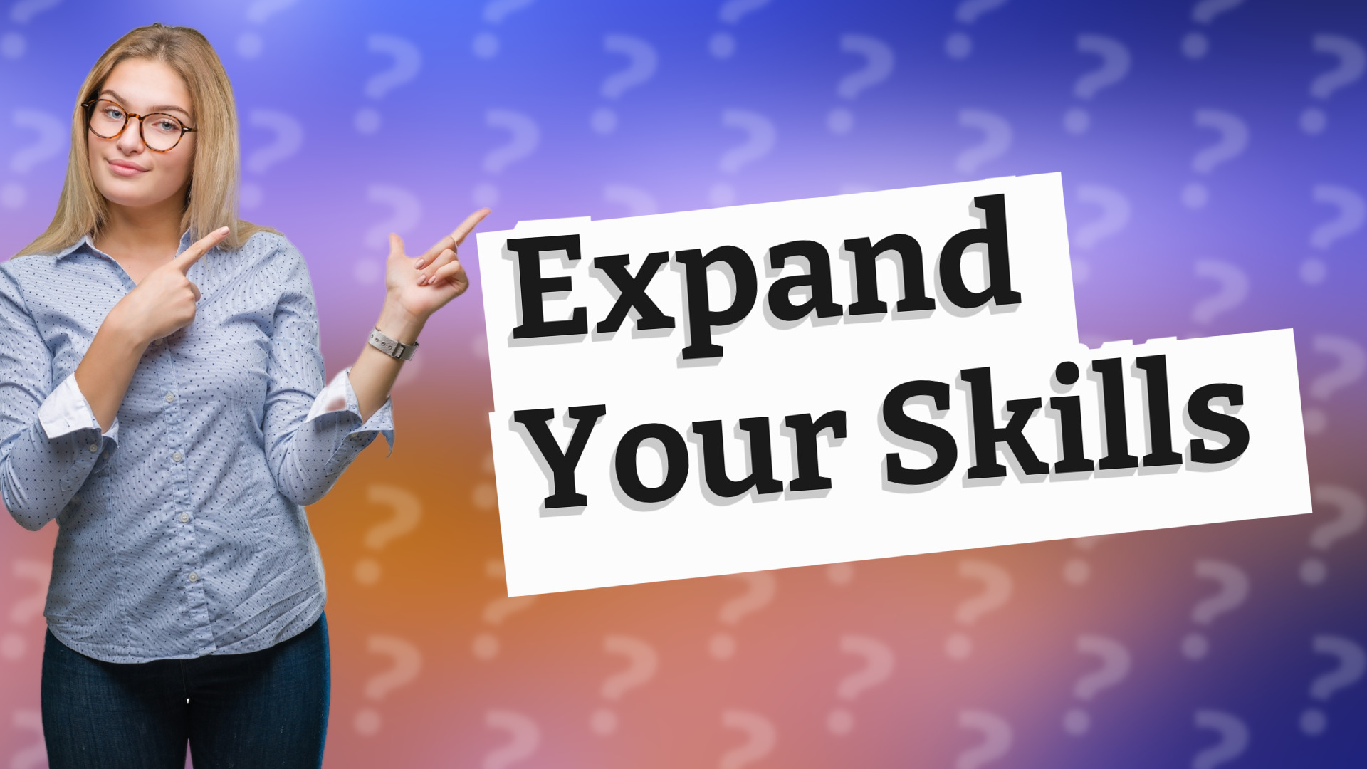 Expand Your Skills