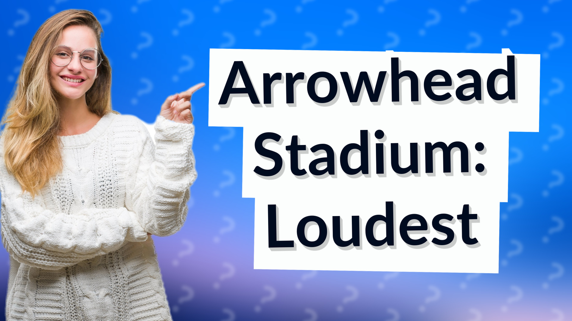 Arrowhead Stadium: Loudest
