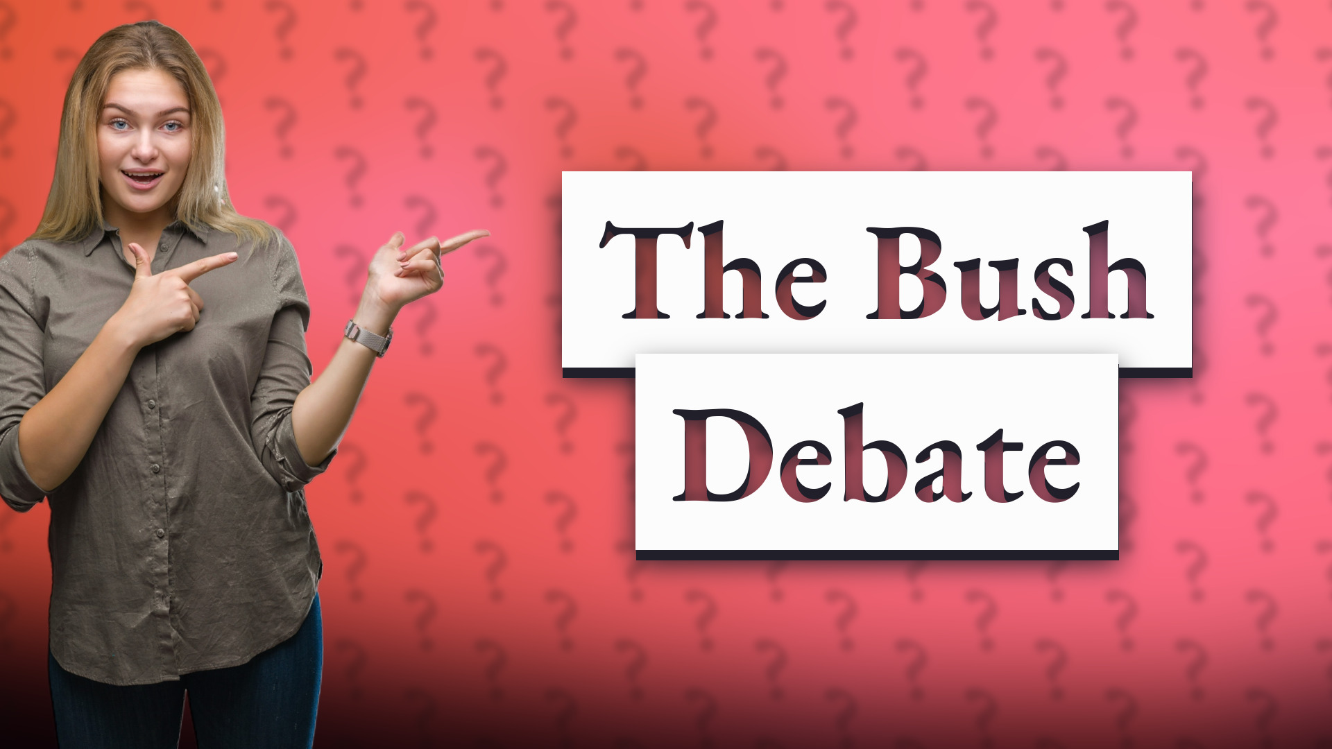 The Bush Debate