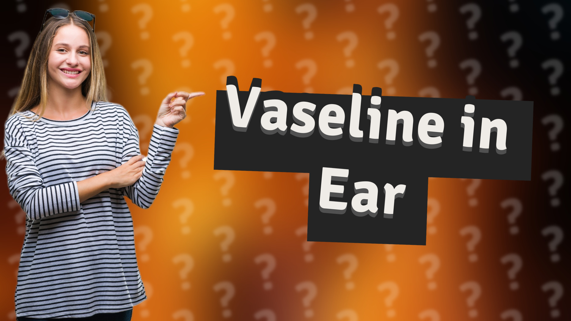 Vaseline in Ear