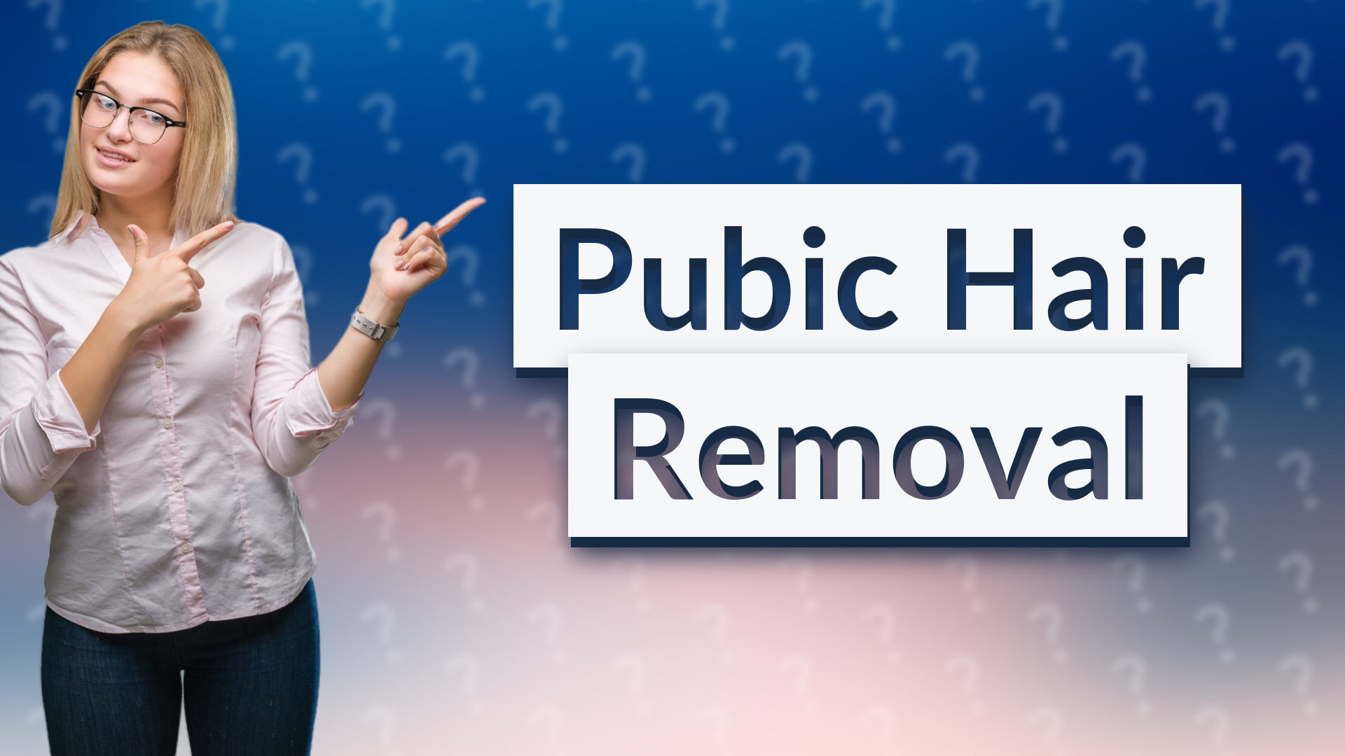 Pubic Hair Removal