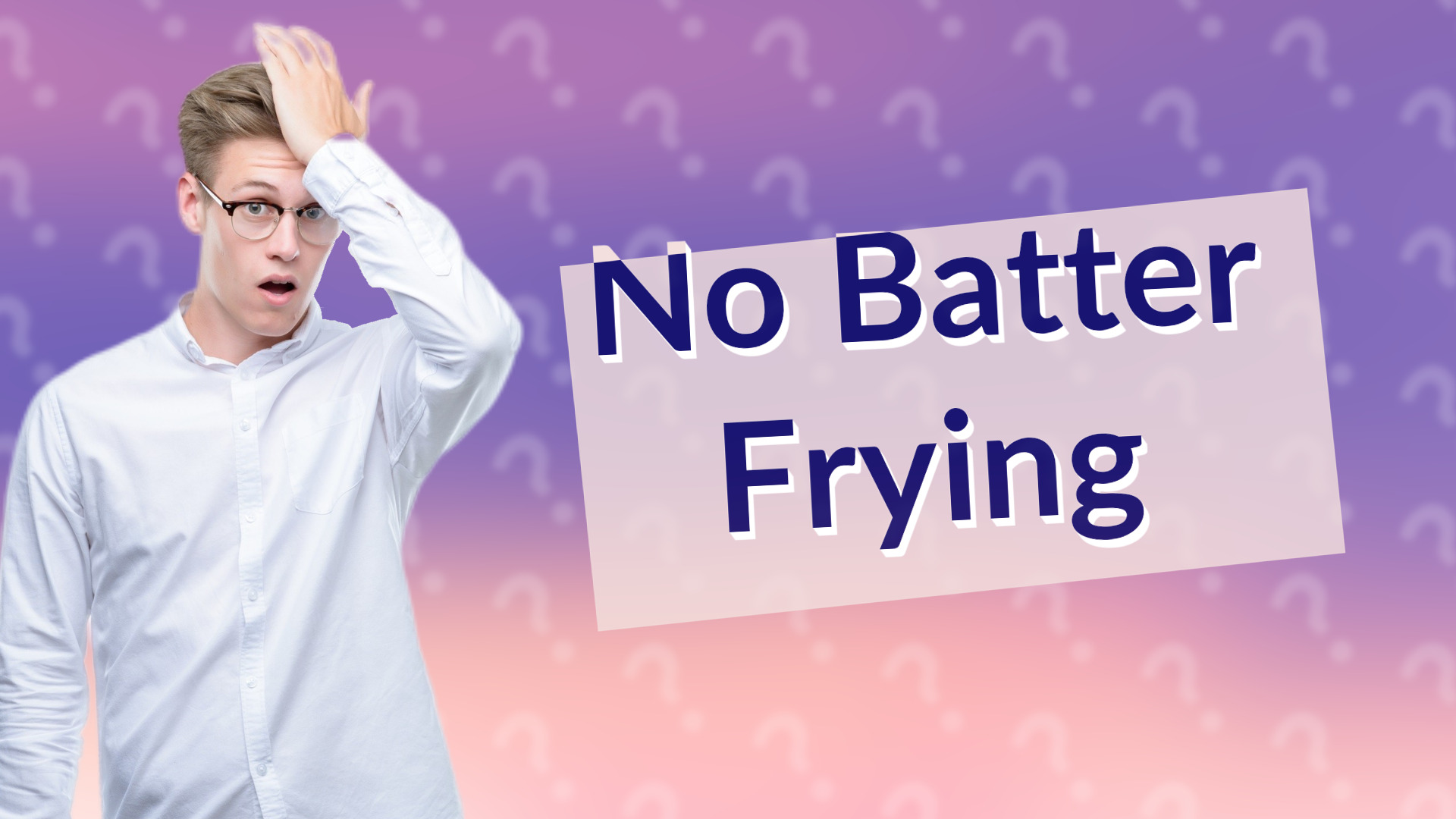 No Batter Frying