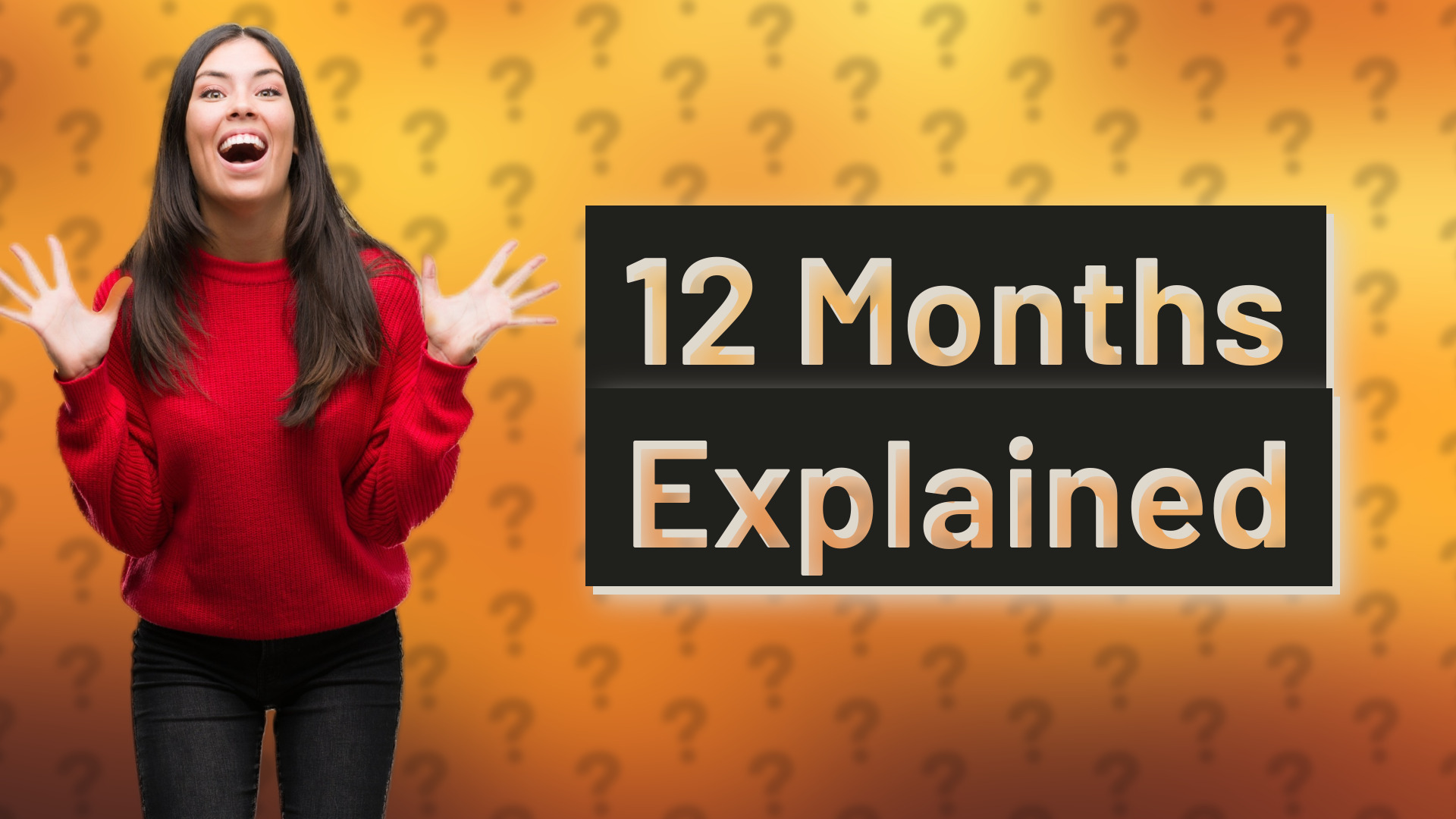 12 Months Explained