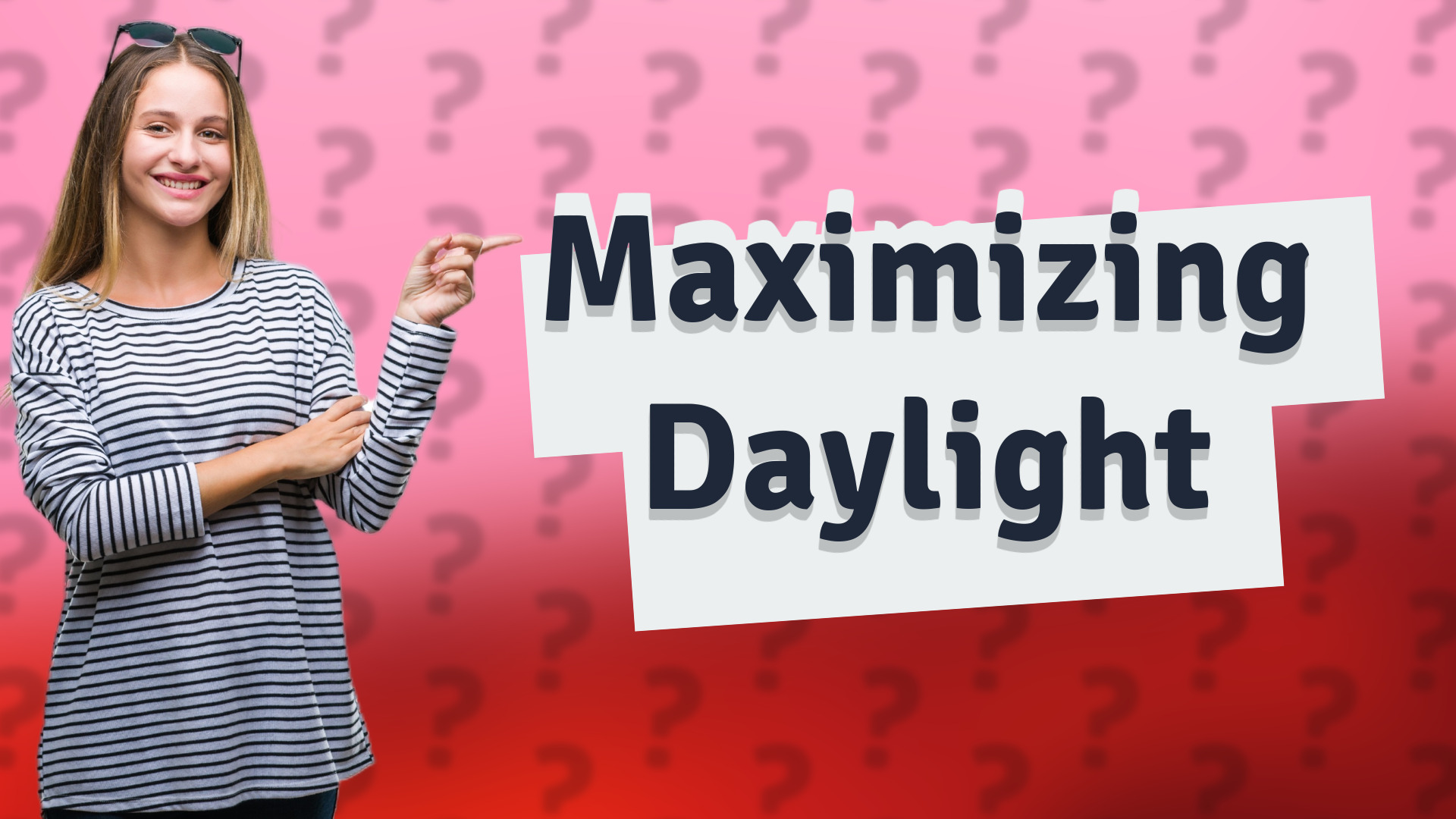 Maximizing Daylight