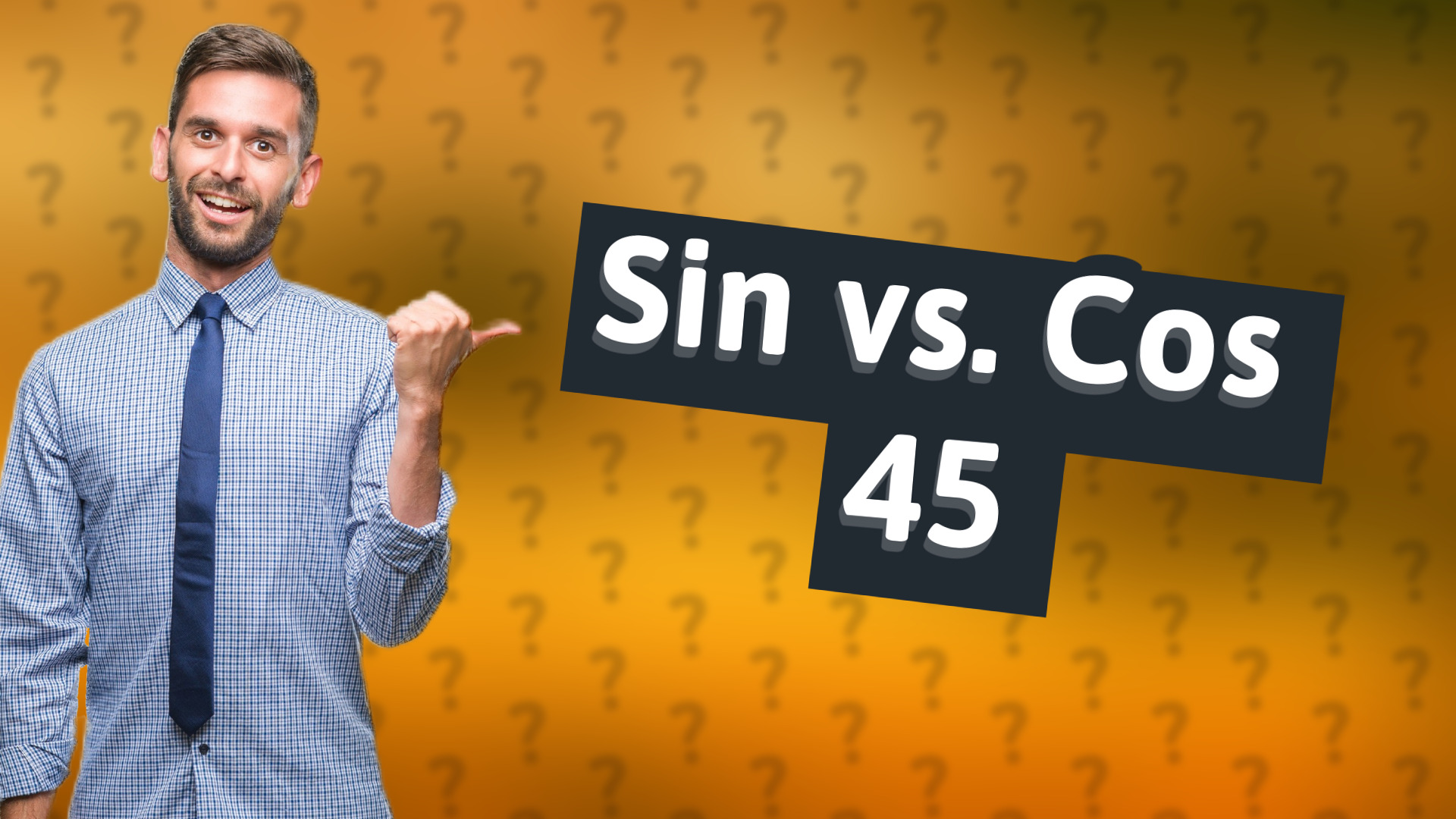 Sin vs. Cos 45