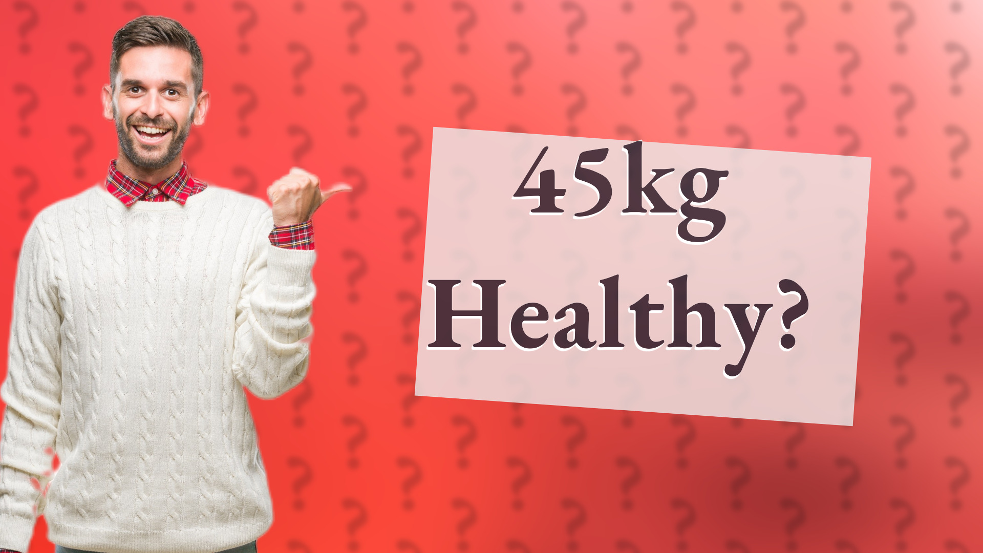 45kg Healthy?