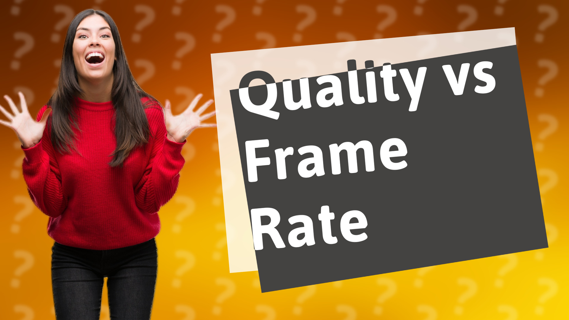 Quality vs Frame Rate