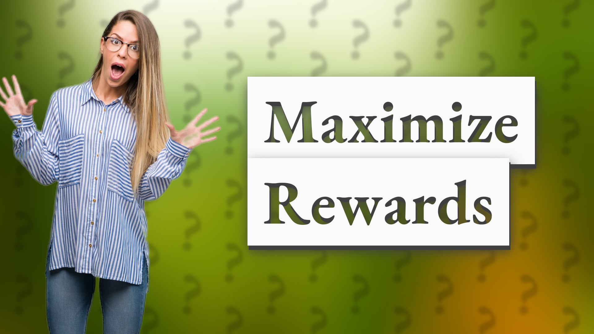 Maximize Rewards