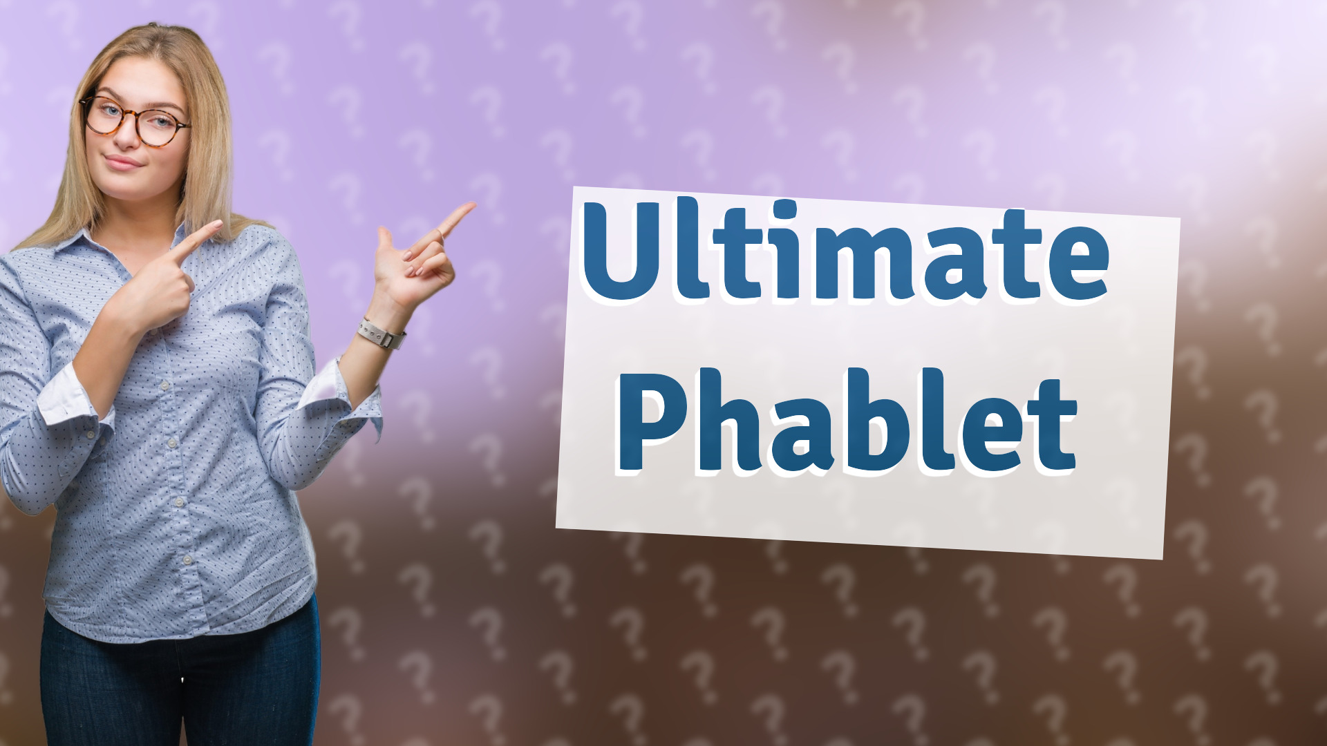 Ultimate Phablet