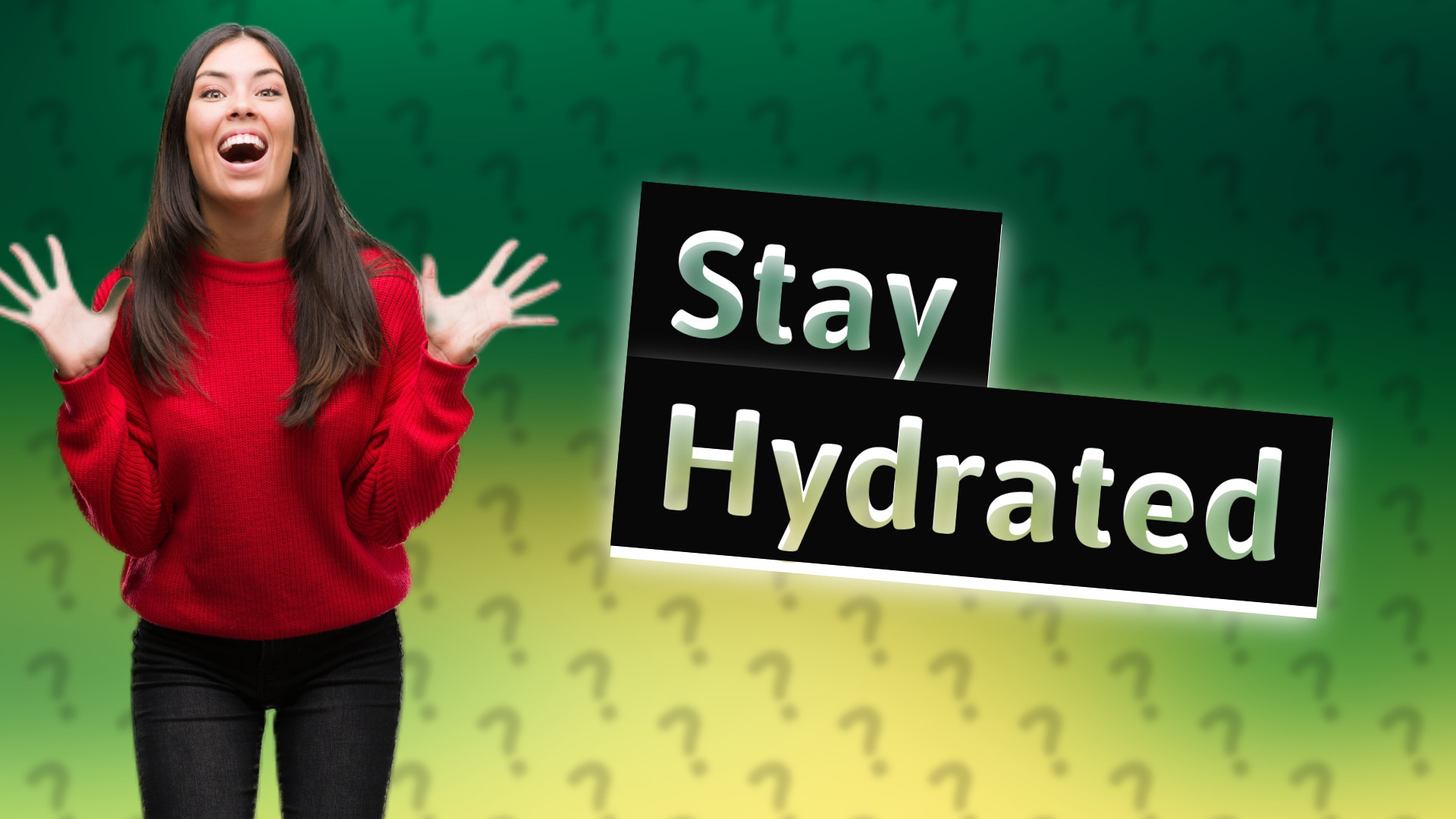 Stay Hydrated