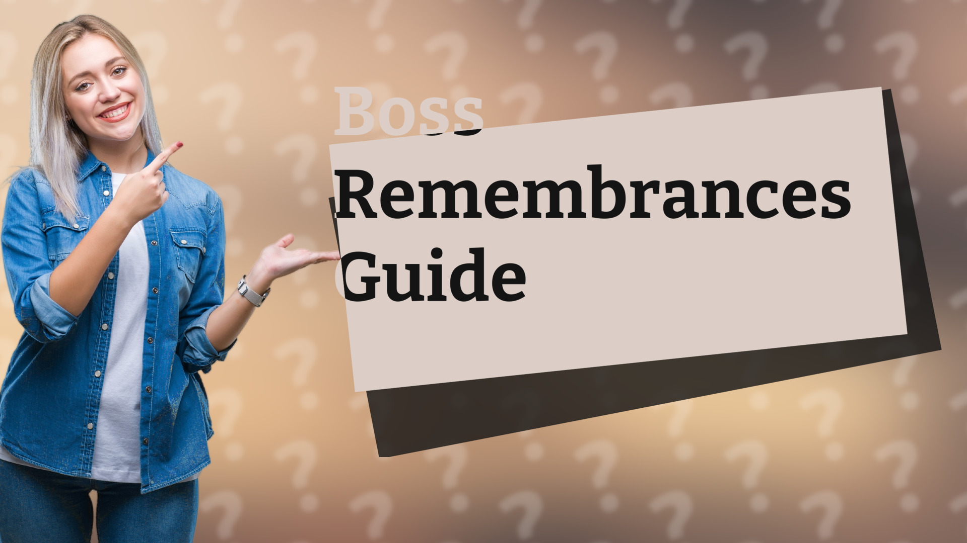 Boss Remembrances Guide