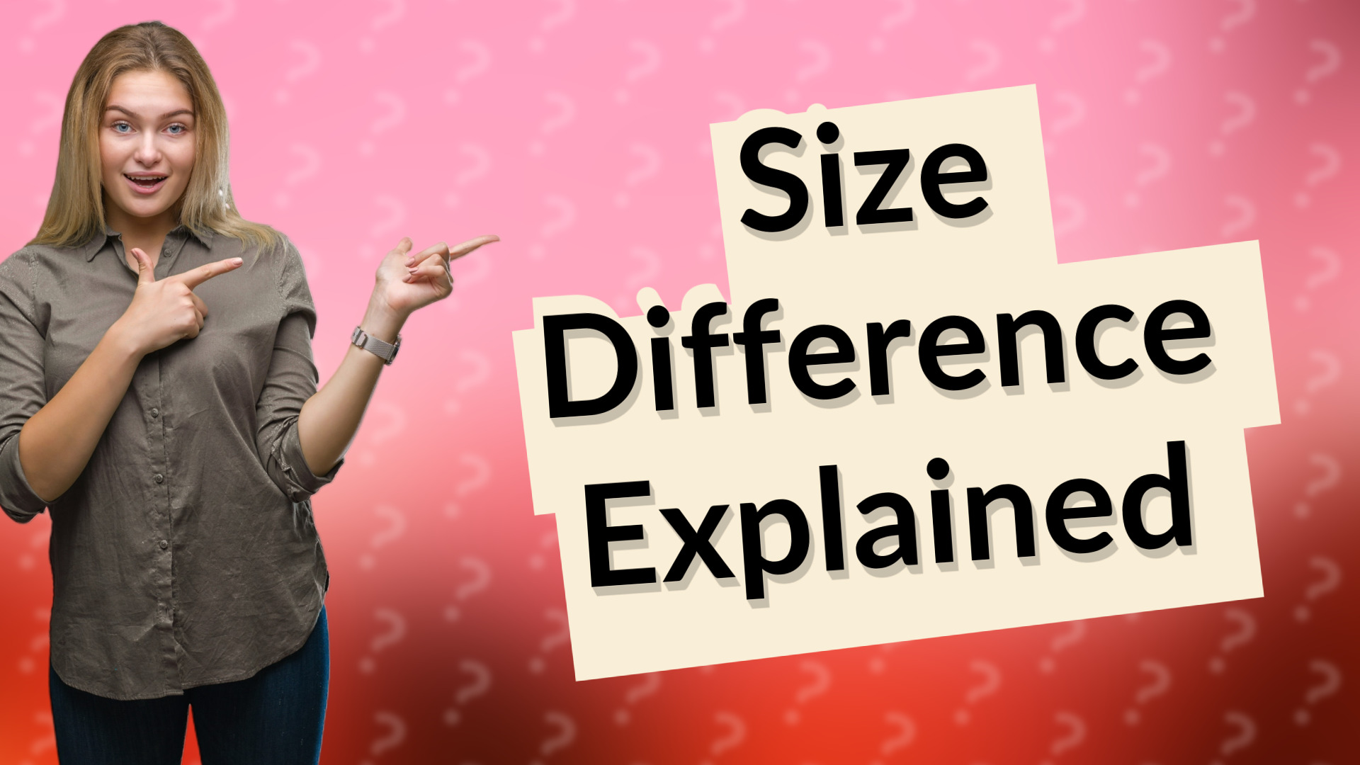 Size Difference Explained