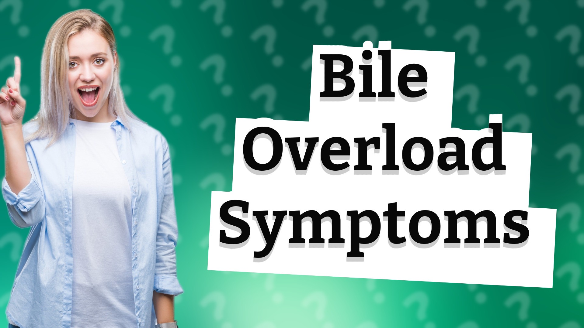 Bile Overload Symptoms