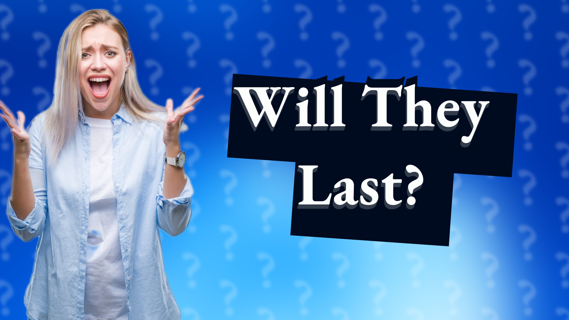 Will They Last?