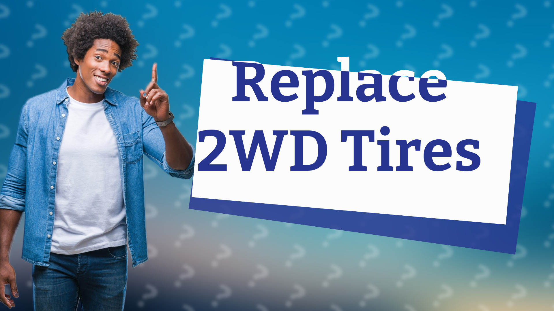 Replace 2WD Tires