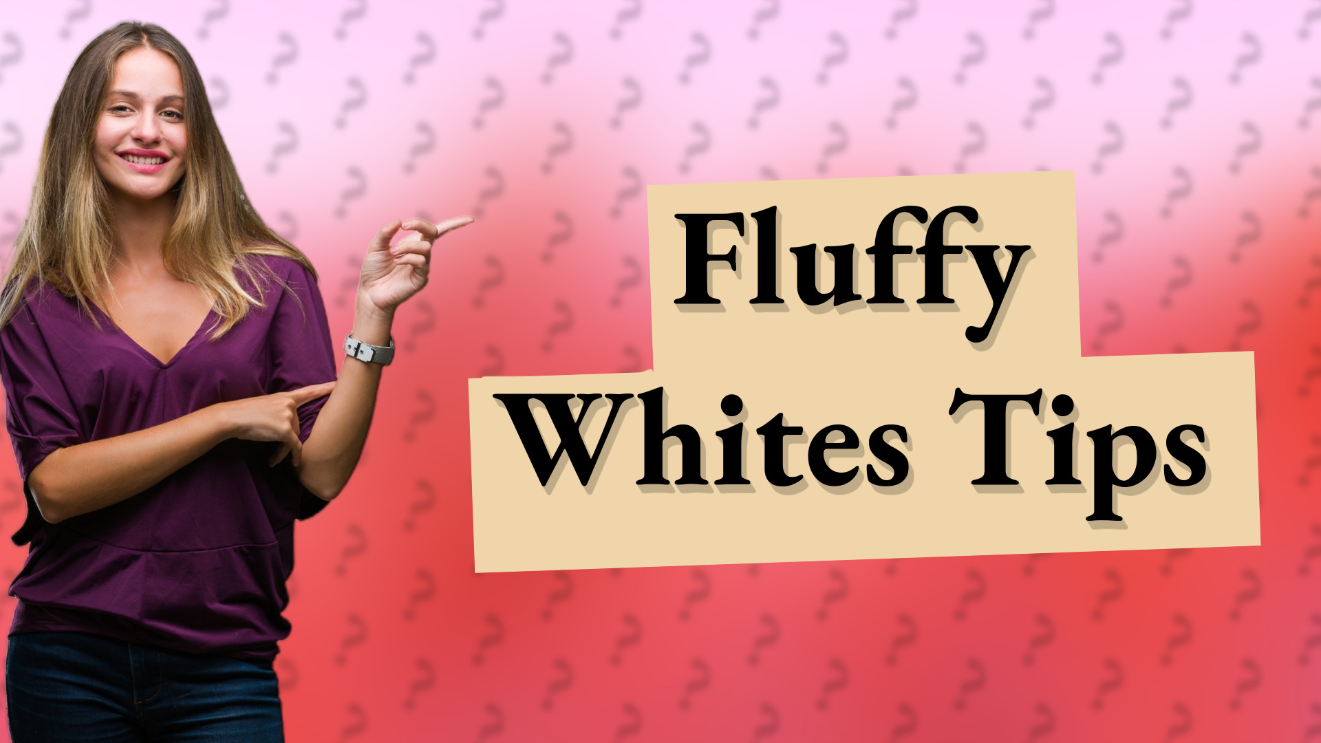 Fluffy Whites Tips