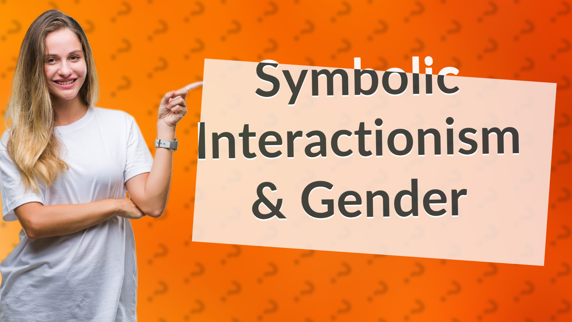 Symbolic Interactionism & Gender