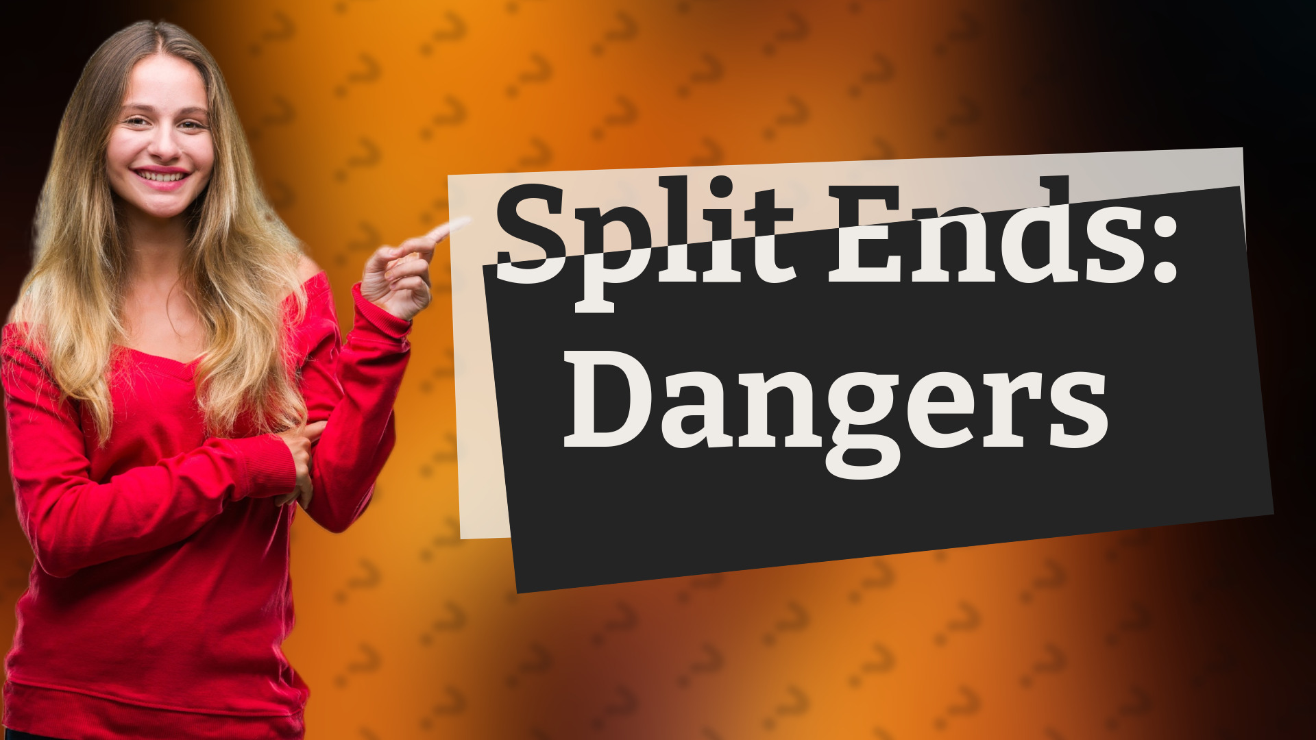 Split Ends: Dangers