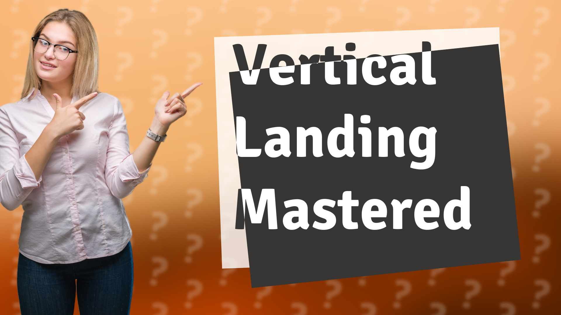Vertical Landing Mastered