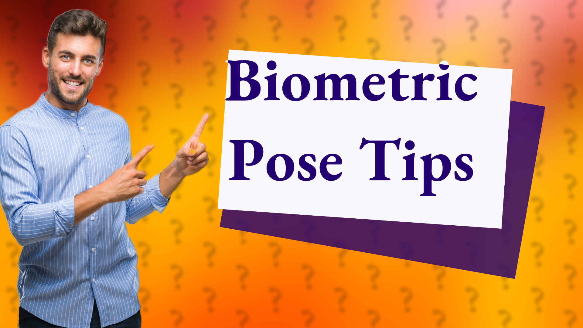 Biometric Pose Tips