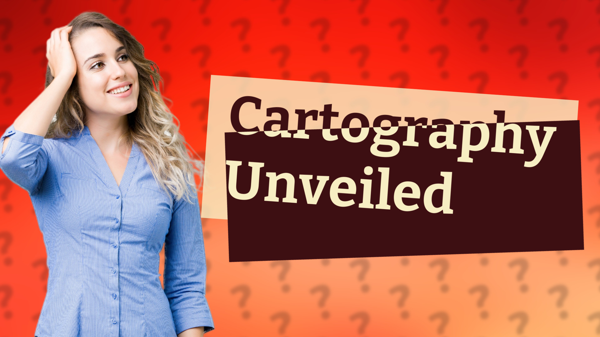 Cartography Unveiled