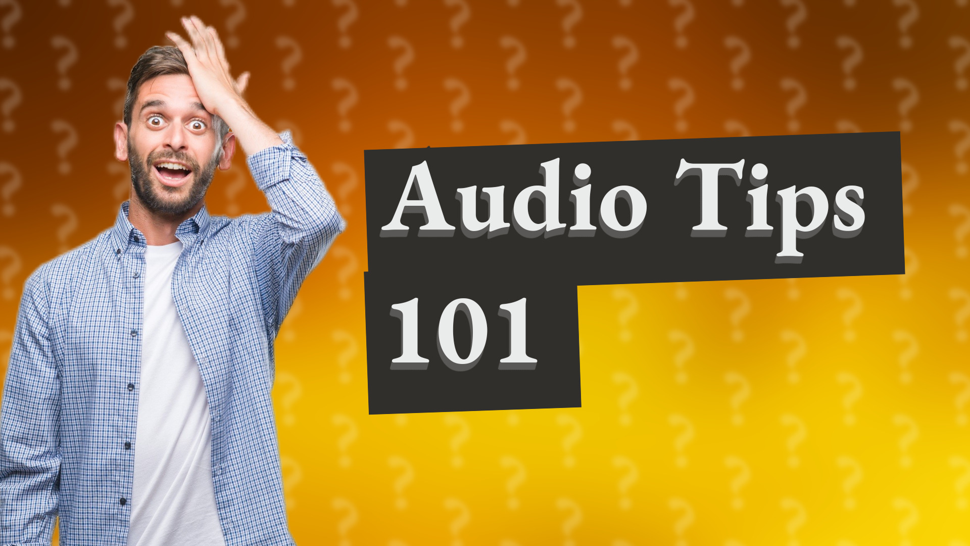 Audio Tips 101