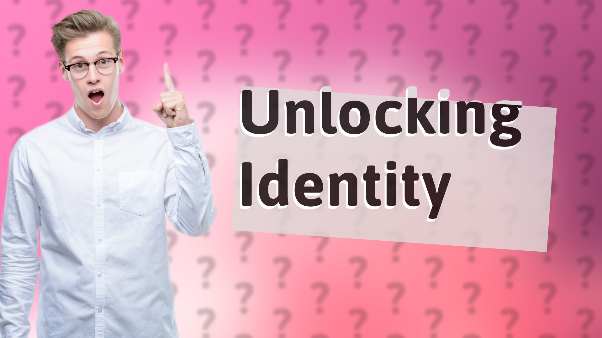 Unlocking Identity