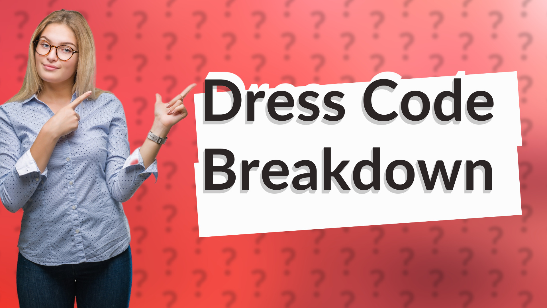 Dress Code Breakdown