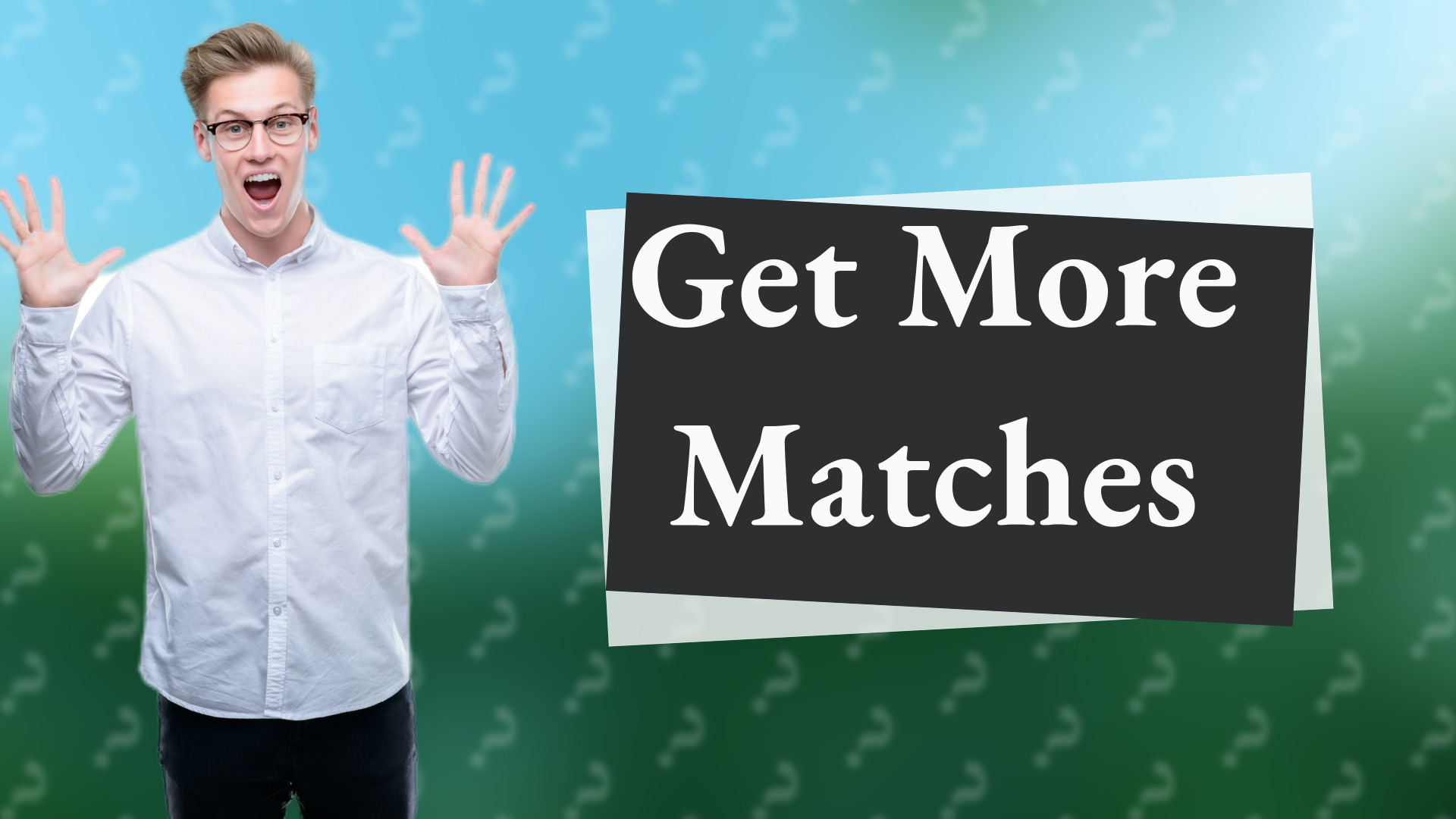 Get More Matches