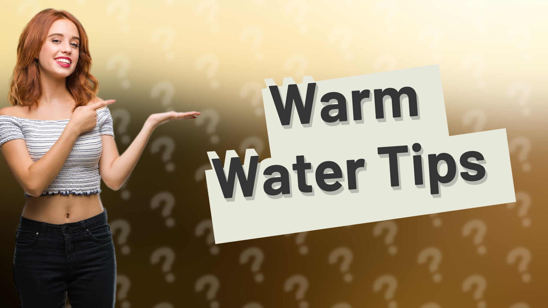 Warm Water Tips