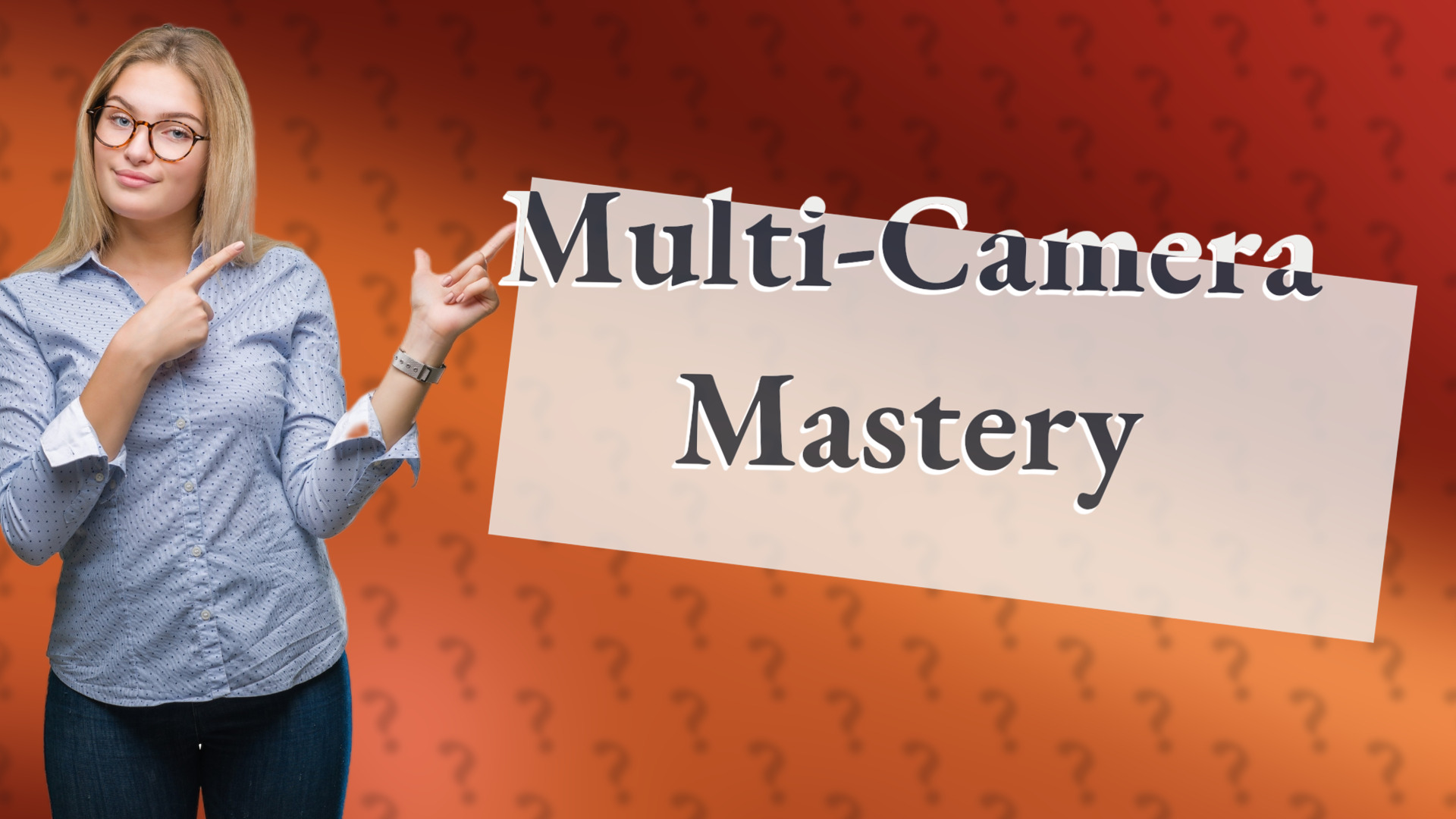 Multi-Camera Mastery