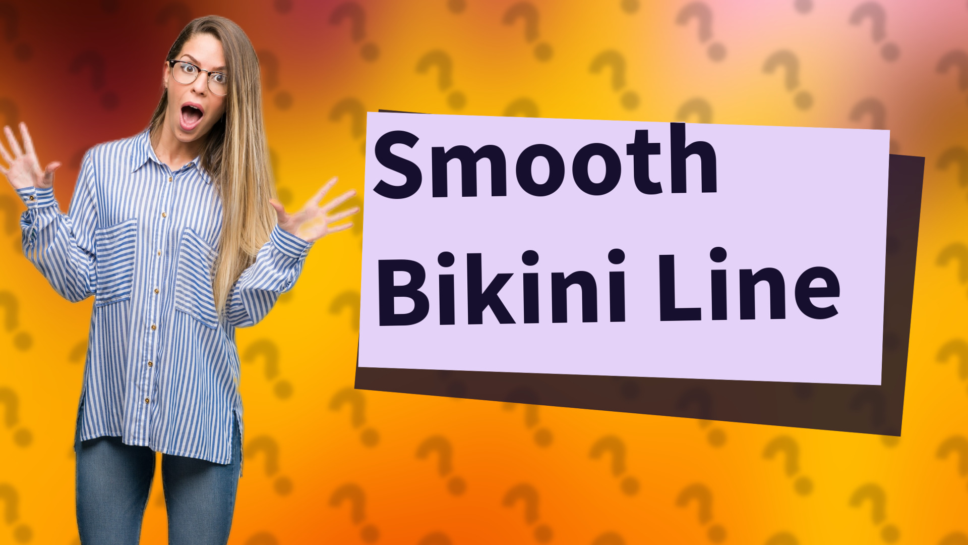 Smooth Bikini Line
