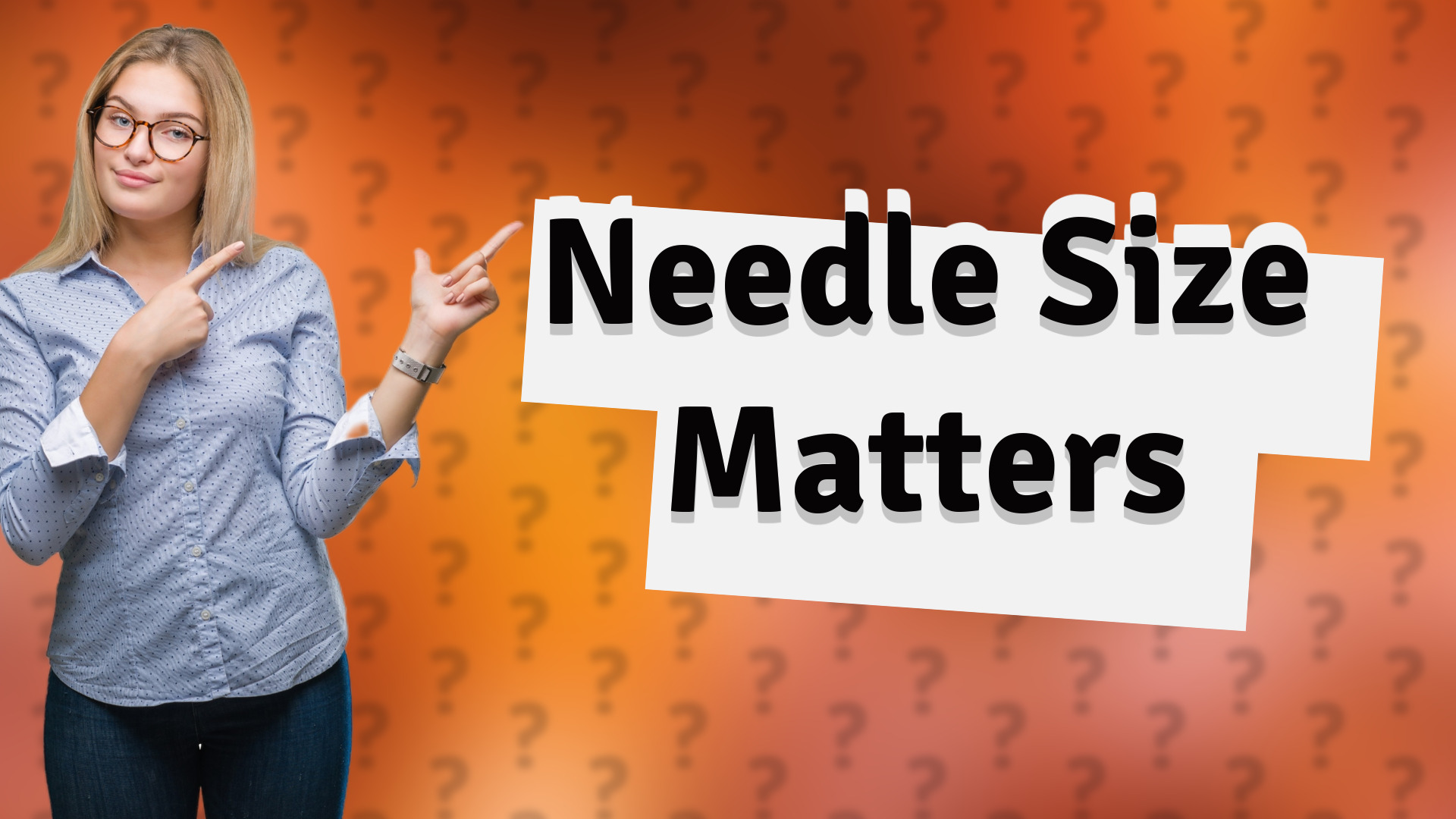 Needle Size Matters