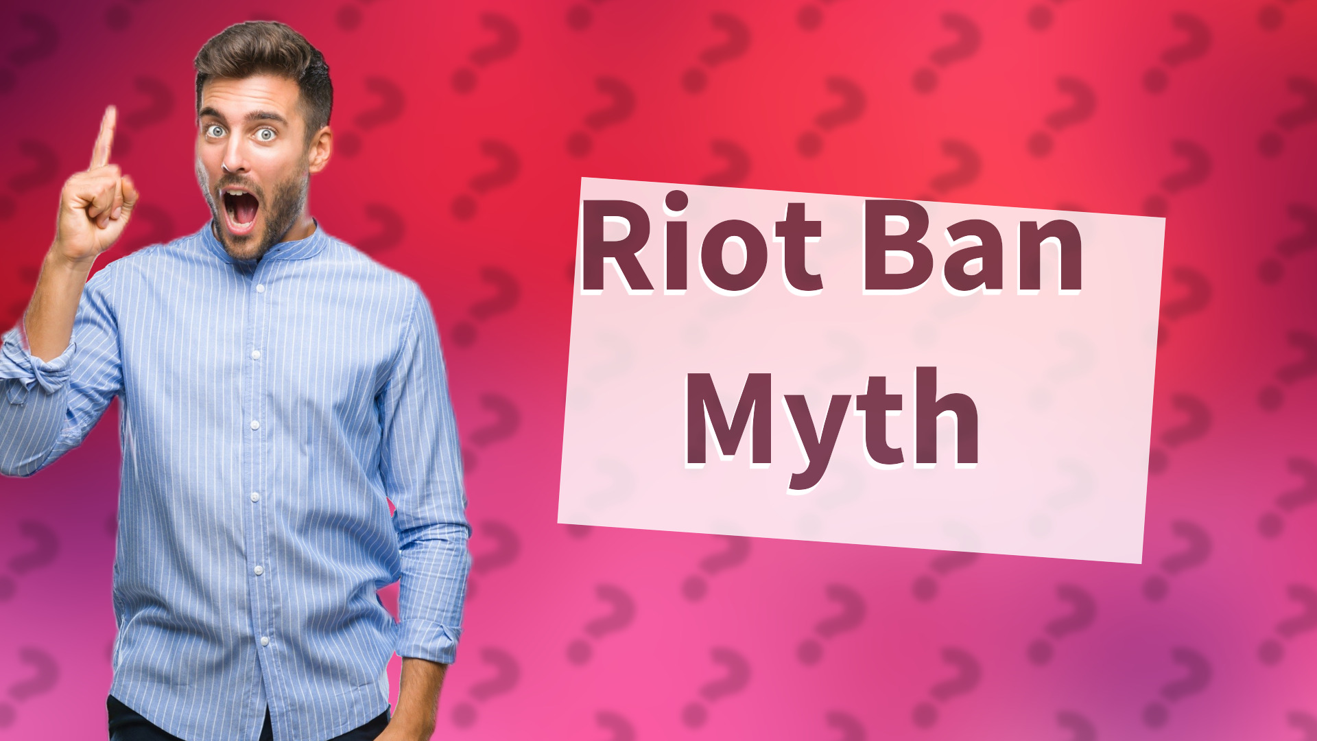 Riot Ban Myth
