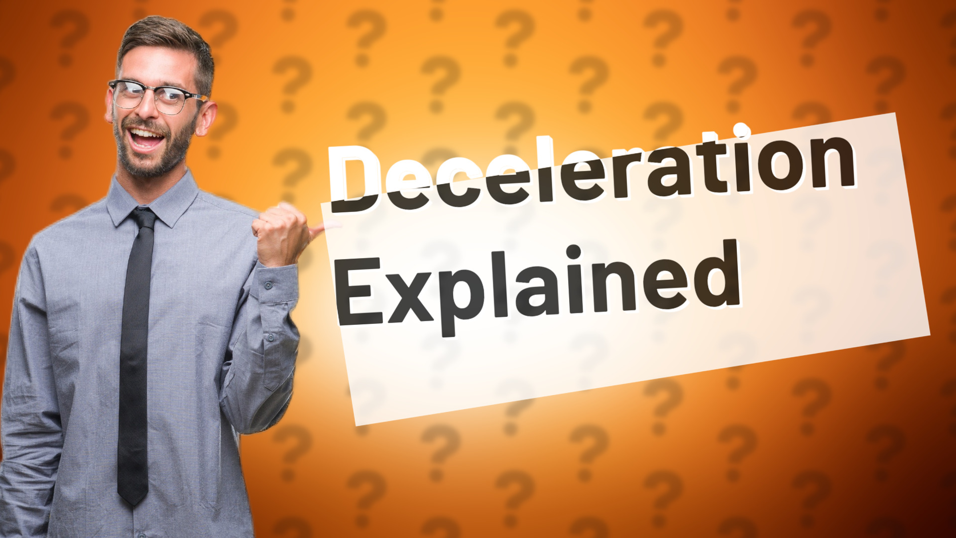 Deceleration Explained