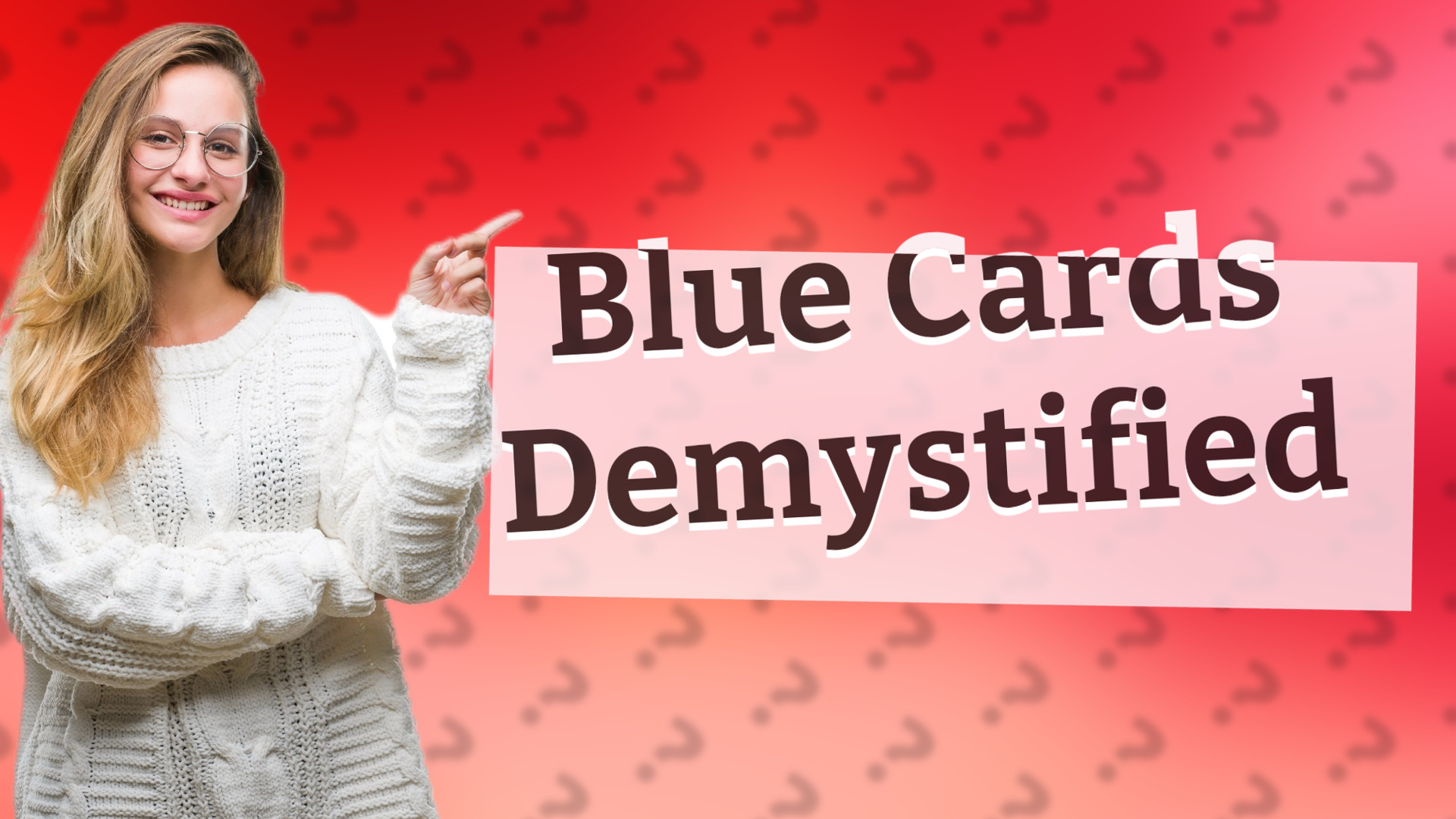 Blue Cards Demystified