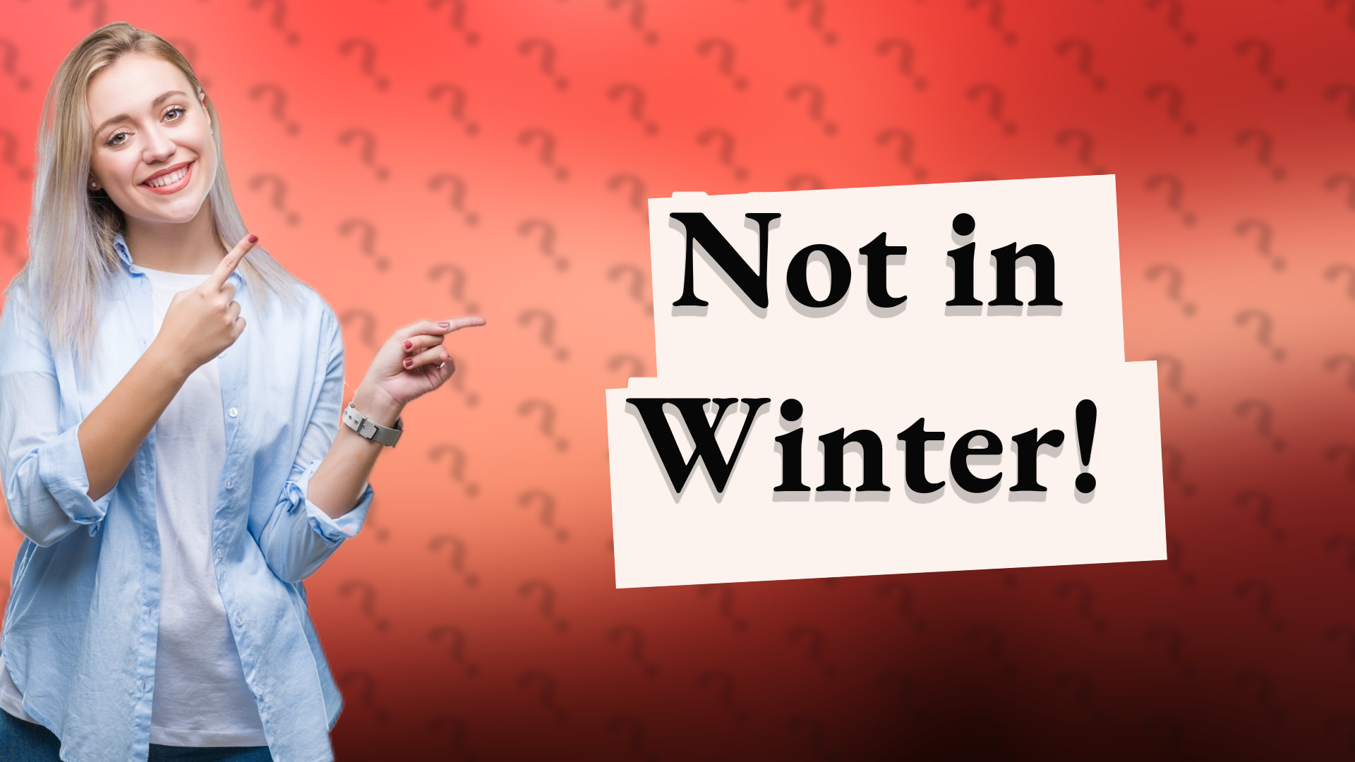 Not in Winter!