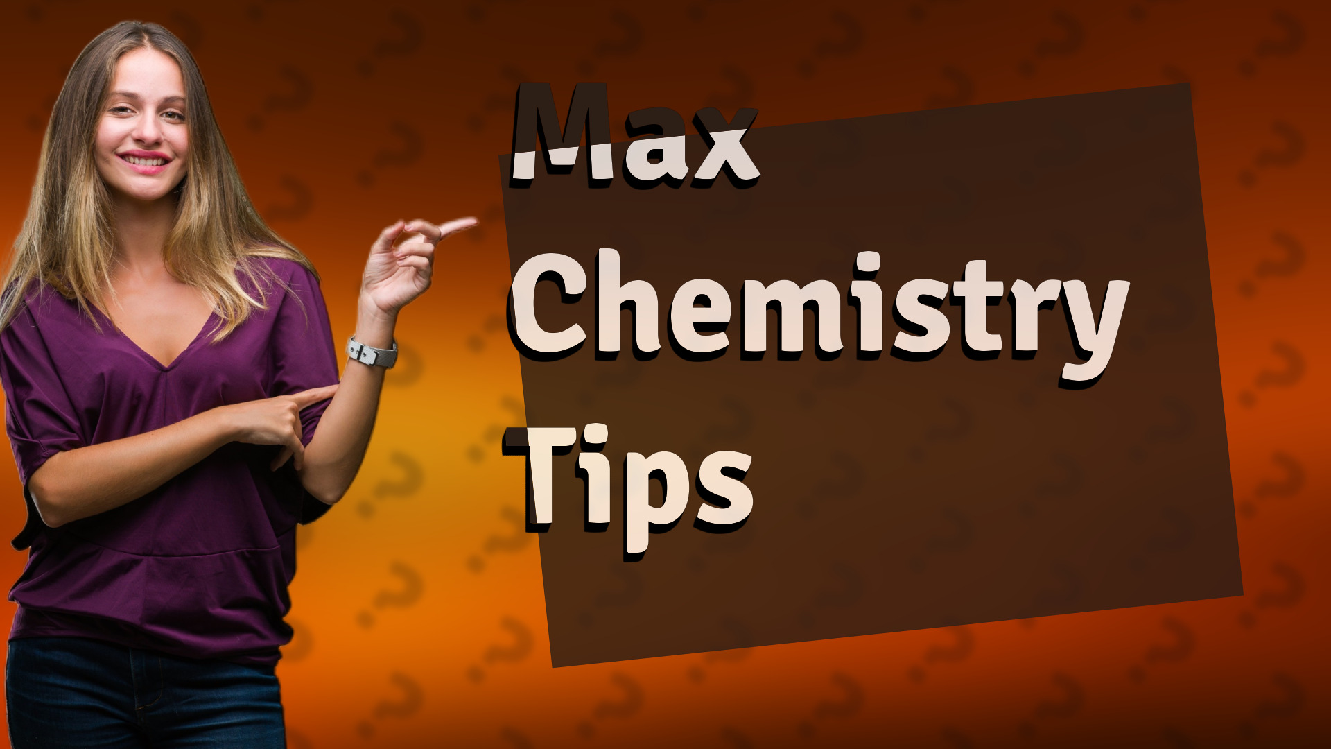 Max Chemistry Tips