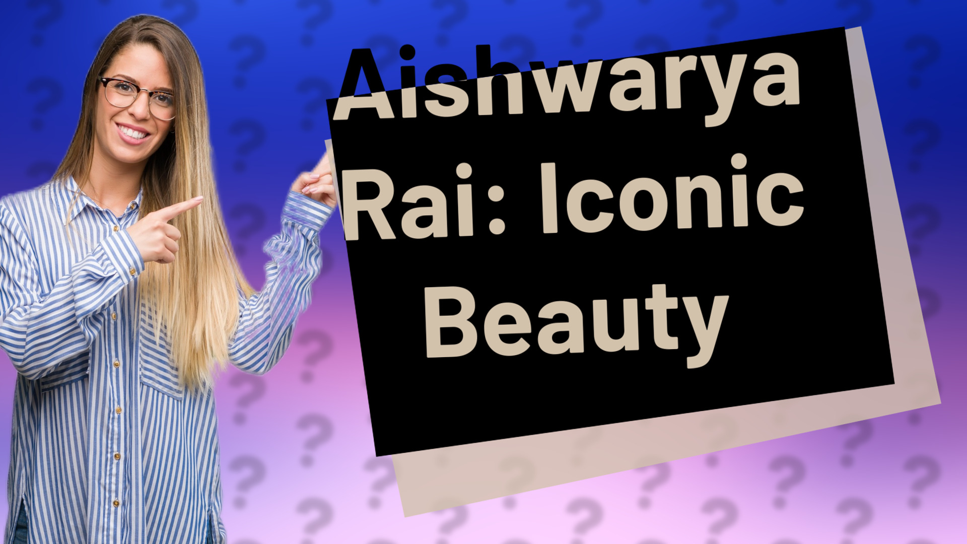 Aishwarya Rai: Iconic Beauty