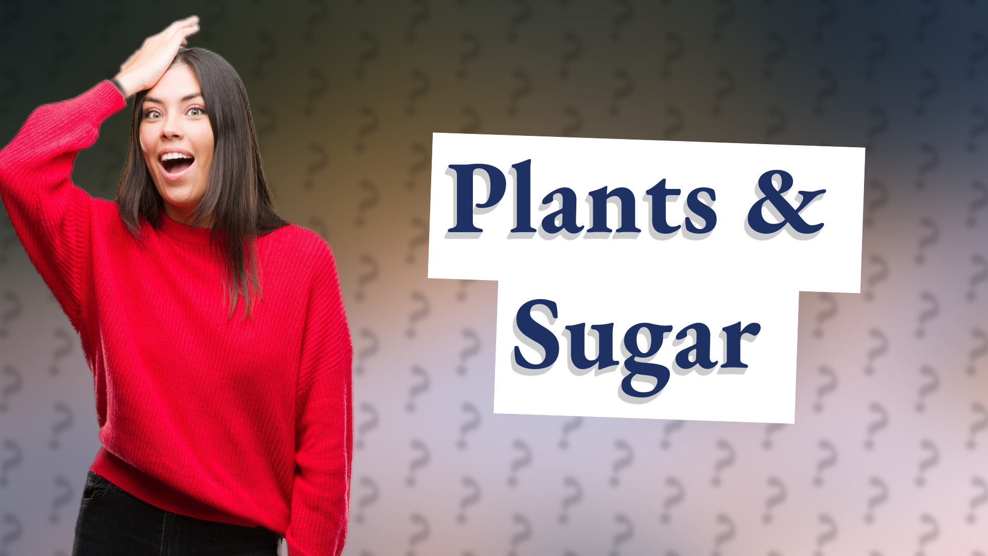 Plants & Sugar