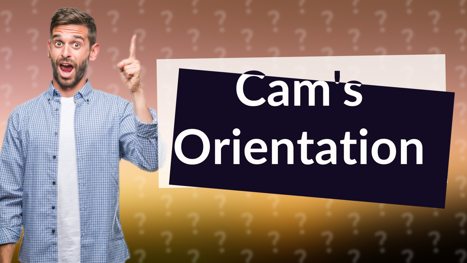 Cam's Orientation