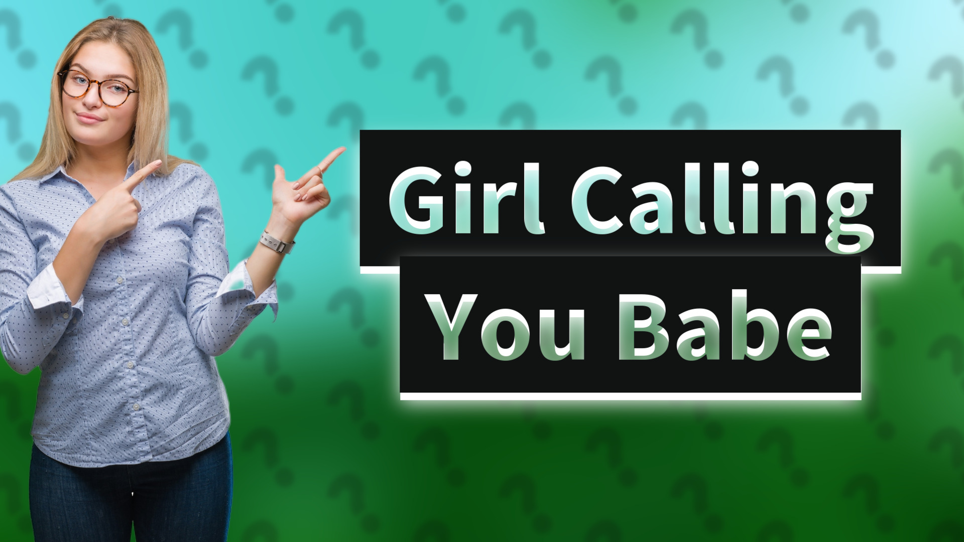 Girl Calling You Babe
