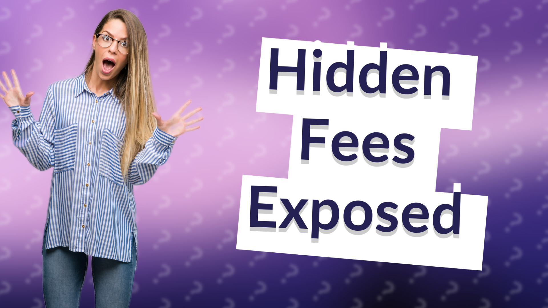 Hidden Fees Exposed