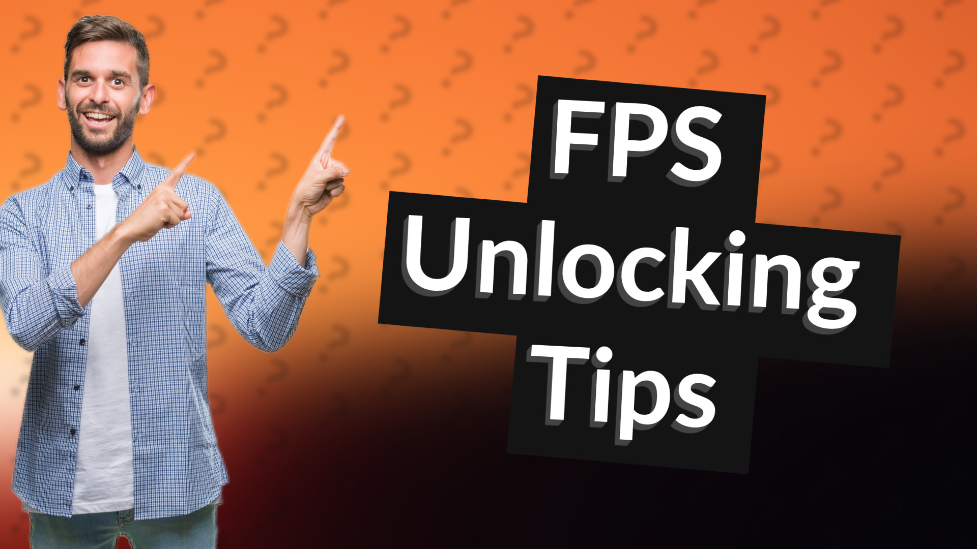 FPS Unlocking Tips